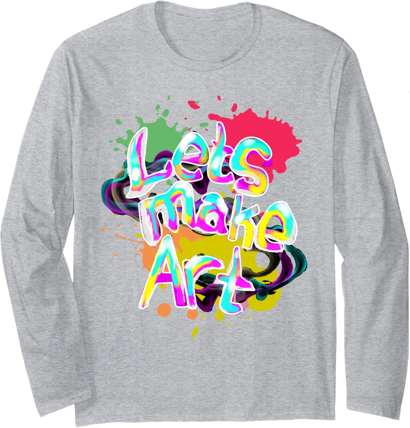 Long Sleeve Shirts for Men sweatshirt Lets Make Art, Artist Art LOver Funny Gift Idea Long Sleeve Casual tops clothes