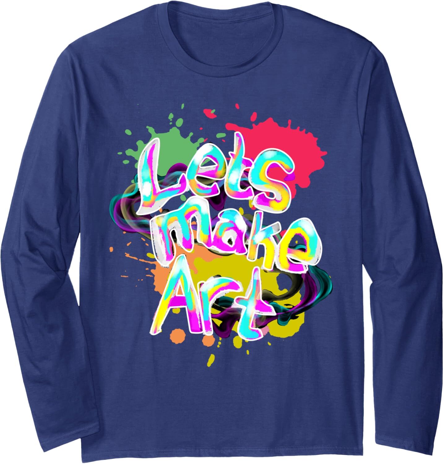 Long Sleeve Shirts for Men sweatshirt Lets Make Art, Artist Art LOver Funny Gift Idea Long Sleeve Casual tops clothes