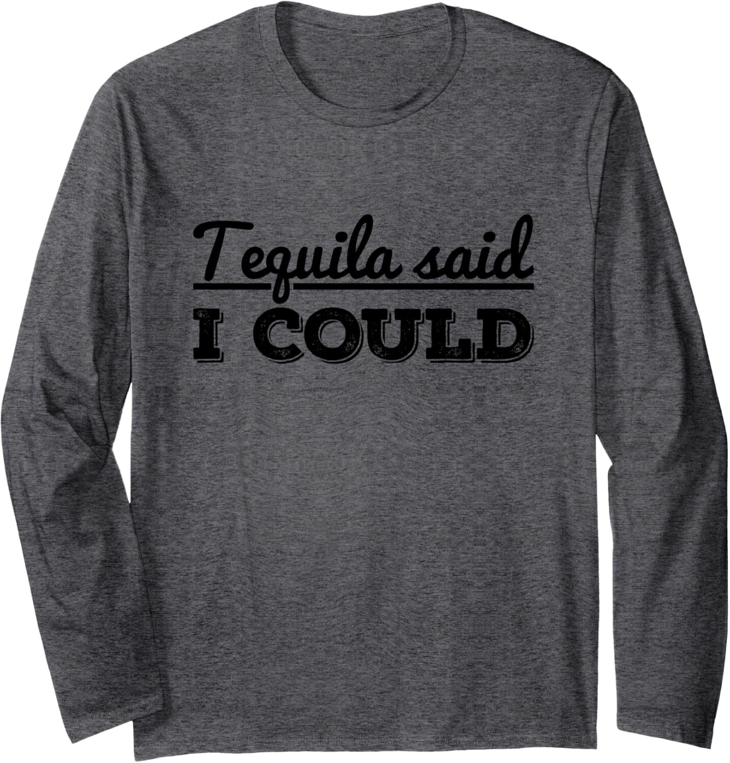 Long Sleeve Shirts for Men sweatshirt Funny Tequila Said I Could Party Gift Jokes Drinks Courage Long Sleeve Tee Streetwear Casual tops clothes fashio