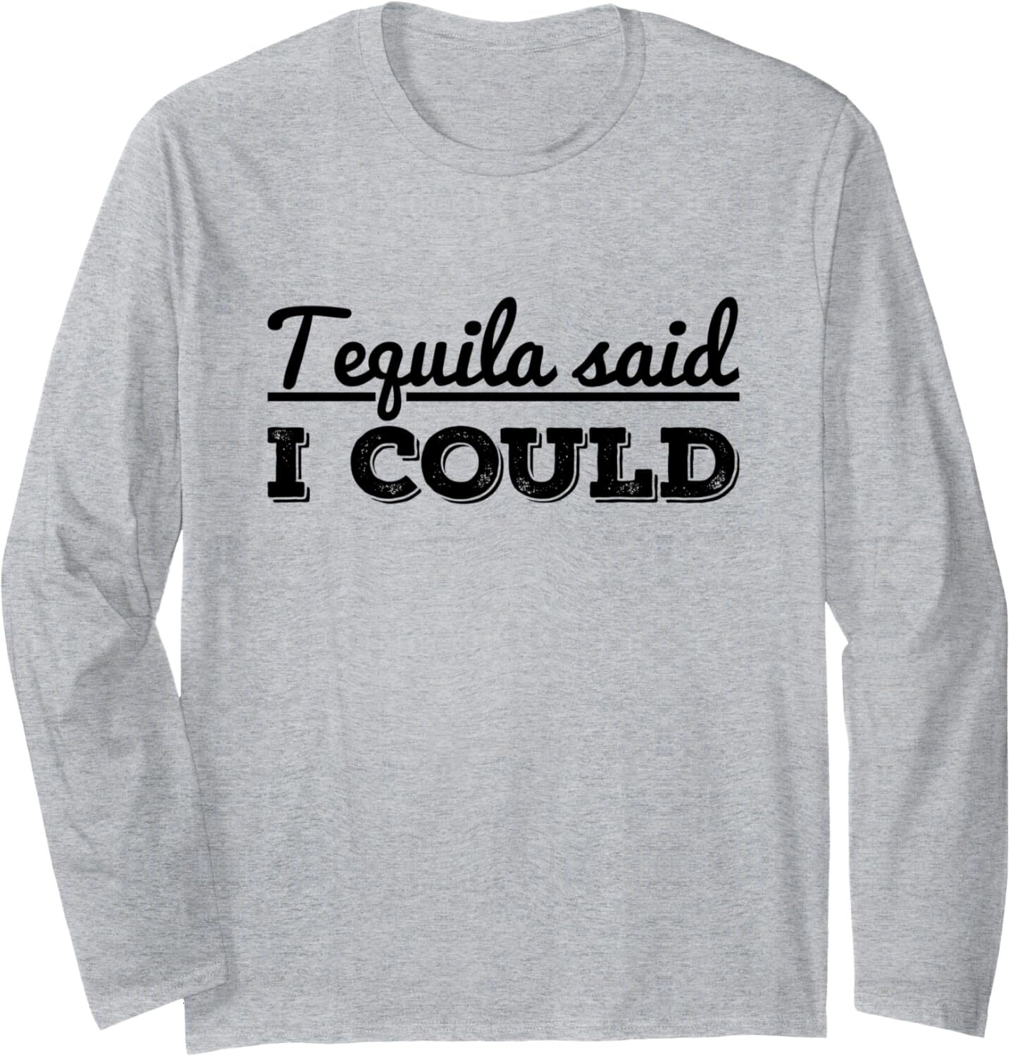 Long Sleeve Shirts for Men sweatshirt Funny Tequila Said I Could Party Gift Jokes Drinks Courage Long Sleeve Tee Streetwear Casual tops clothes fashio