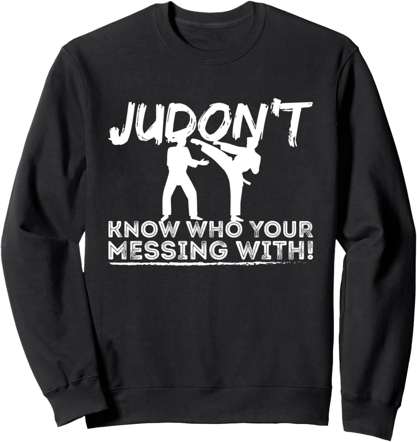 Long Sleeve Shirts for Men sweatshirt Judon t Know Who You re Messing With Funny Judo Gift Sweatshirt Tee Streetwear Casual tops clothes
