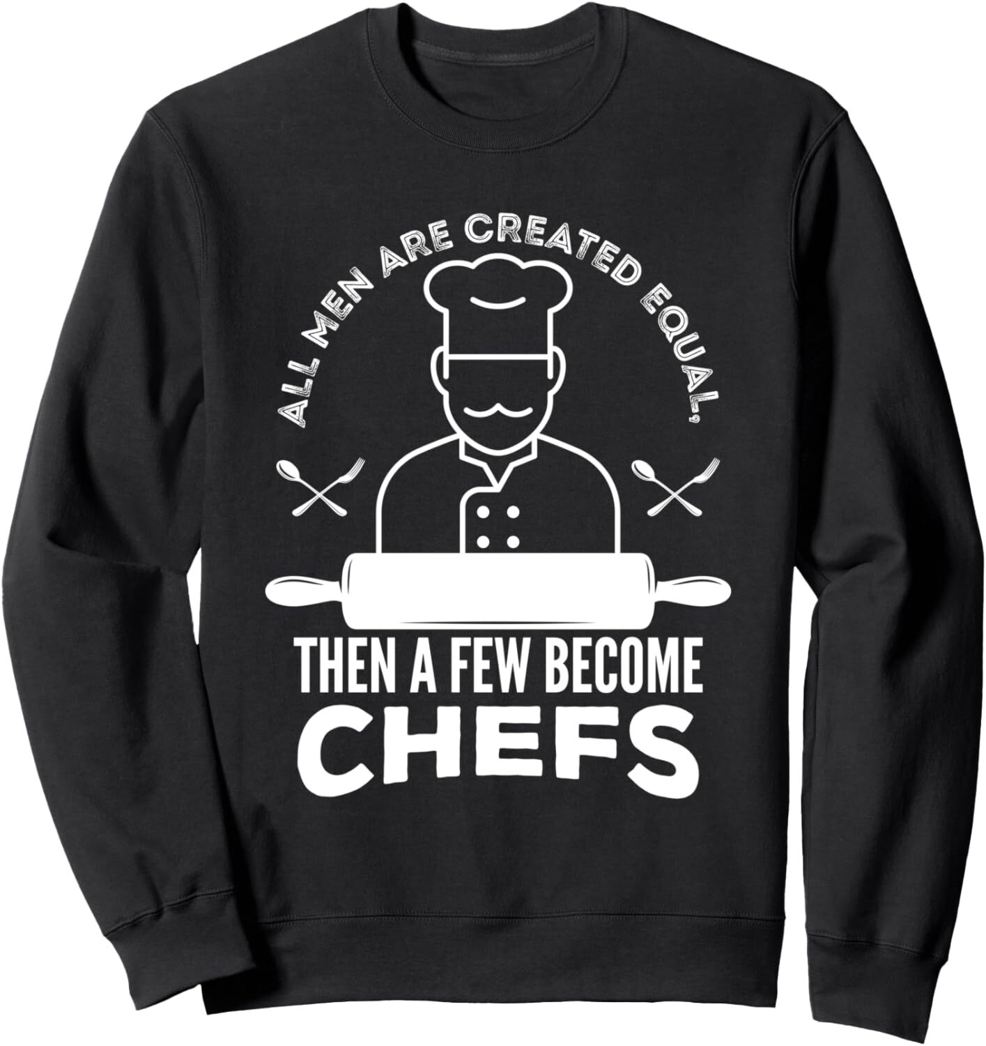 Long Sleeve Shirts for Men sweatshirt All Men Are Created Equally But Few Become Chefs Sweatshirt T shirt Tee Streetwear Casual tops clothes