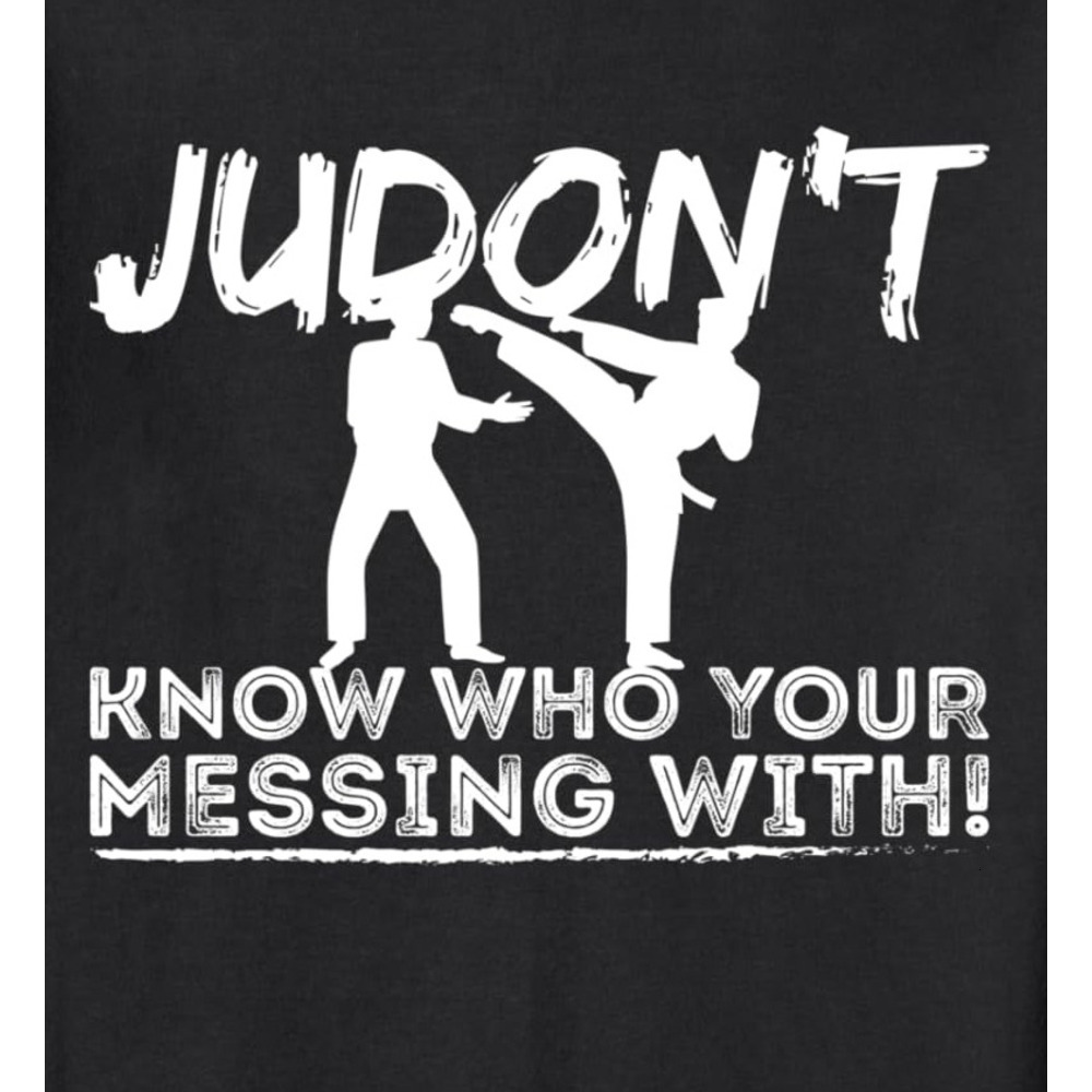 Long Sleeve Shirts for Men sweatshirt Judon t Know Who You re Messing With Funny Judo Gift Sweatshirt Tee Streetwear Casual tops clothes