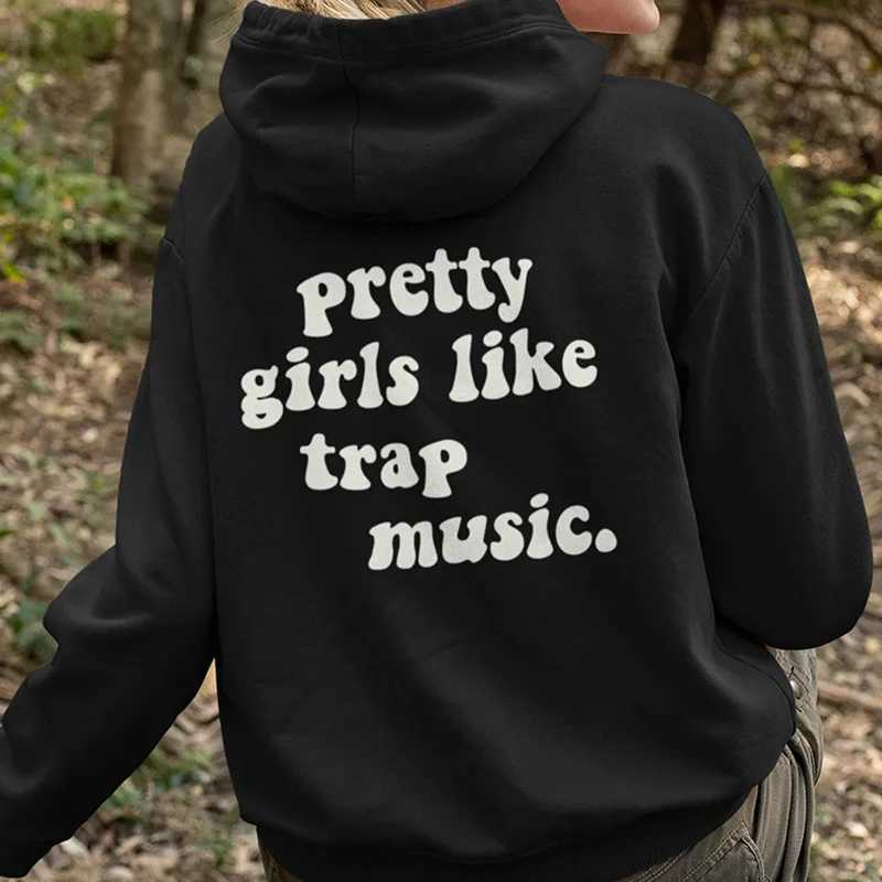 Pretty Girls Like Trap Music Hoodie Women Funny Hoody Sweatshirts Pullovers Unisex Pure Cotton Top Jumper Quote Casual Hoodies M240912