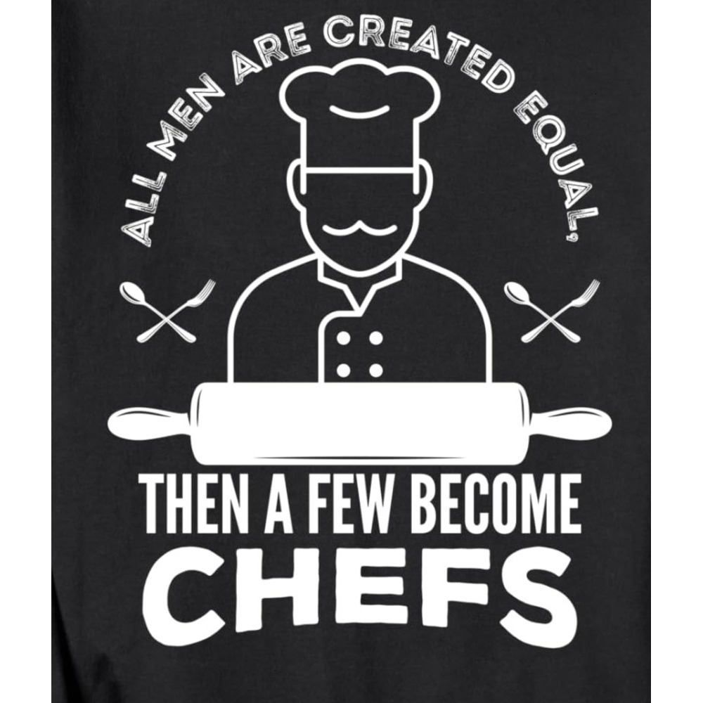 Long Sleeve Shirts for Men sweatshirt All Men Are Created Equally But Few Become Chefs Sweatshirt T shirt Tee Streetwear Casual tops clothes