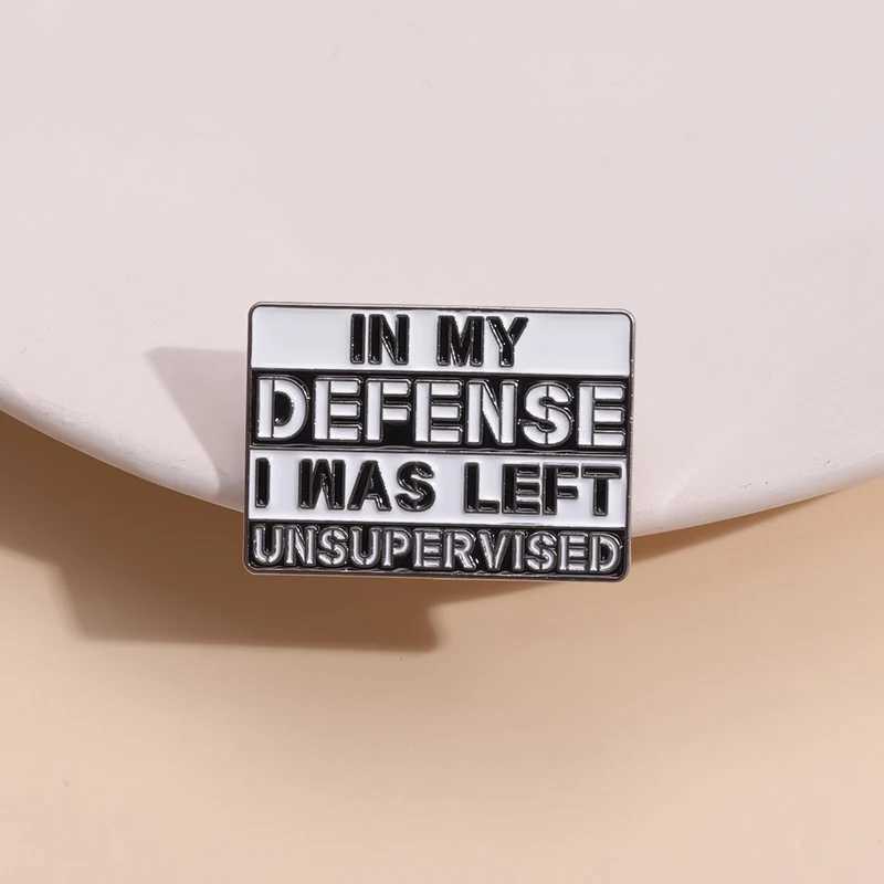 In My Defense I Was Left Unsupervised Enamel Pin Sarcastic Humor Brooches Lapel Collar Badge Wholesale Jewelry Gift For FriendX240914
