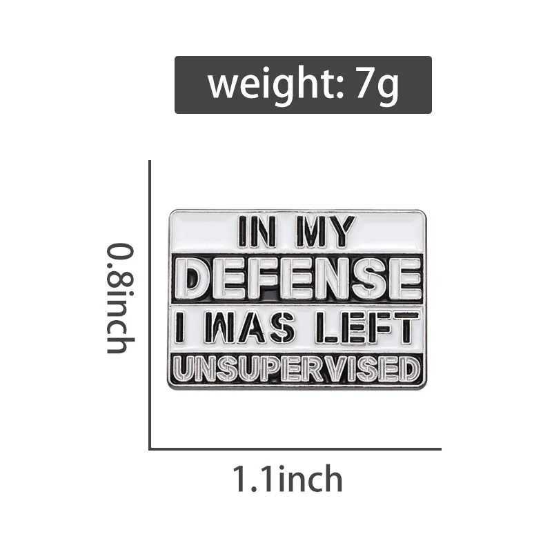 In My Defense I Was Left Unsupervised Enamel Pin Sarcastic Humor Brooches Lapel Collar Badge Wholesale Jewelry Gift For FriendX240914