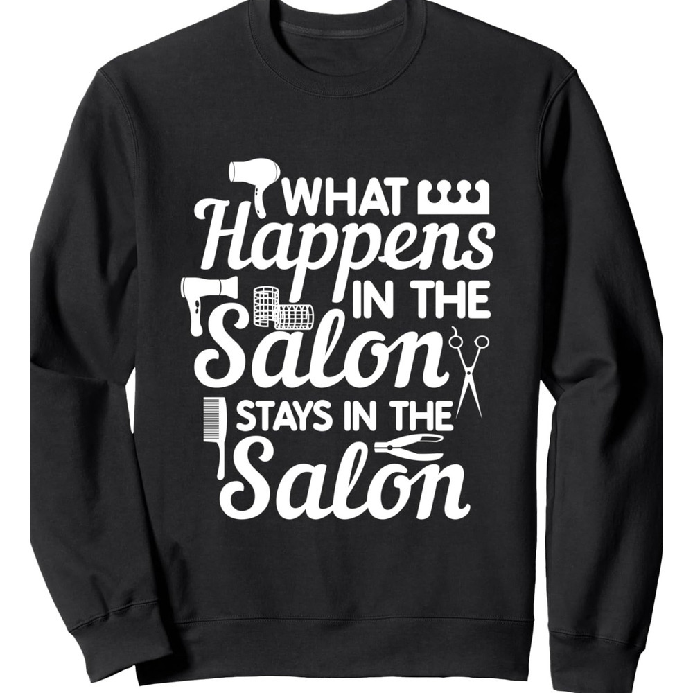 Long Sleeve Shirts for Men sweatshirt What Happens In The Salon, Stays Salon Gift Sweatshirt T shirt Tee Streetwear Casual tops clothes c5 b8 6a 2b