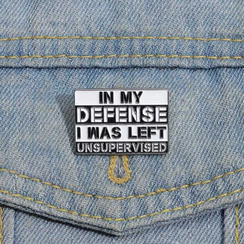 In My Defense I Was Left Unsupervised Enamel Pin Sarcastic Humor Brooches Lapel Collar Badge Wholesale Jewelry Gift For FriendX240914