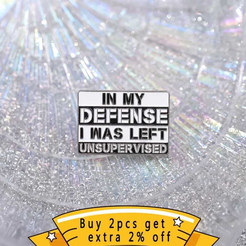 In My Defense I Was Left Unsupervised Enamel Pin Sarcastic Humor Brooches Lapel Collar Badge Wholesale Jewelry Gift For FriendX240914