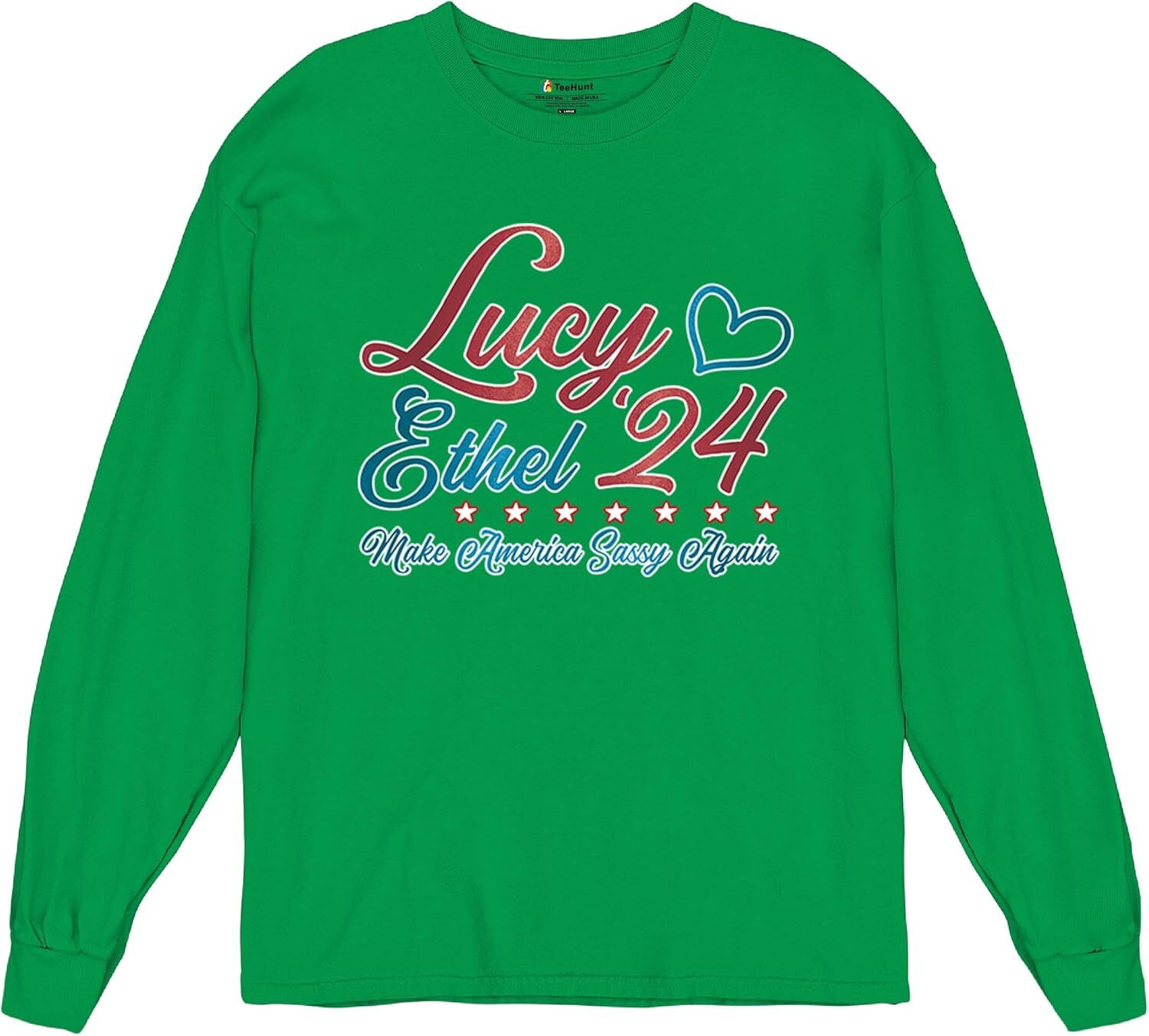 Lucy Ethel 24 Make America Sassy Again Long Sleeve T-Shirt Team Lucy TV Show American Classic BFFs Best Friends