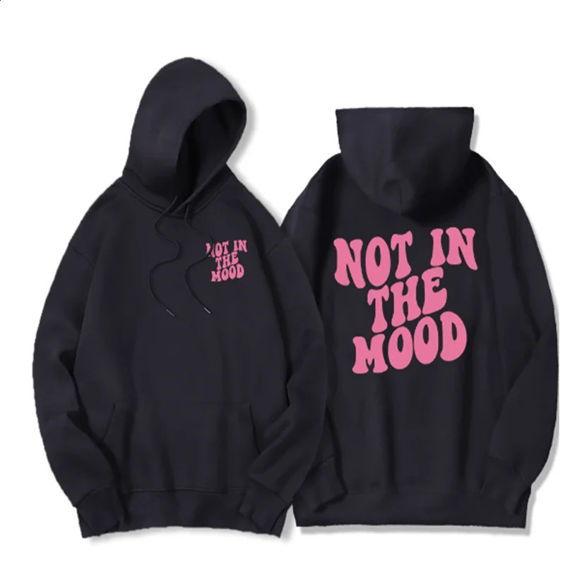 Not In The Mood Printed Hoodie Men Harajuku Fashion Quality Hoody Fleece Casual Soft Sweatshirt Autumn Oversize Sportswears 240910