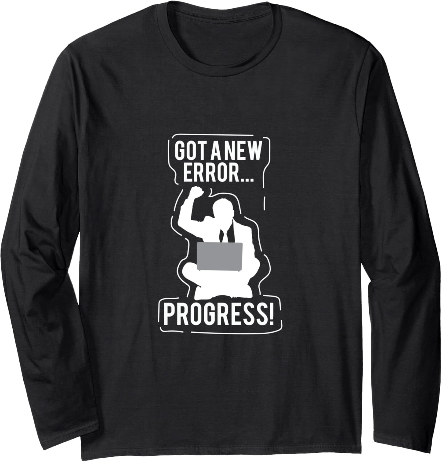 Long Sleeve Shirts for Men sweatshirt Got A New Error, Progress! Funny Programmer Gift Tee Streetwear Casual tops clothes ba