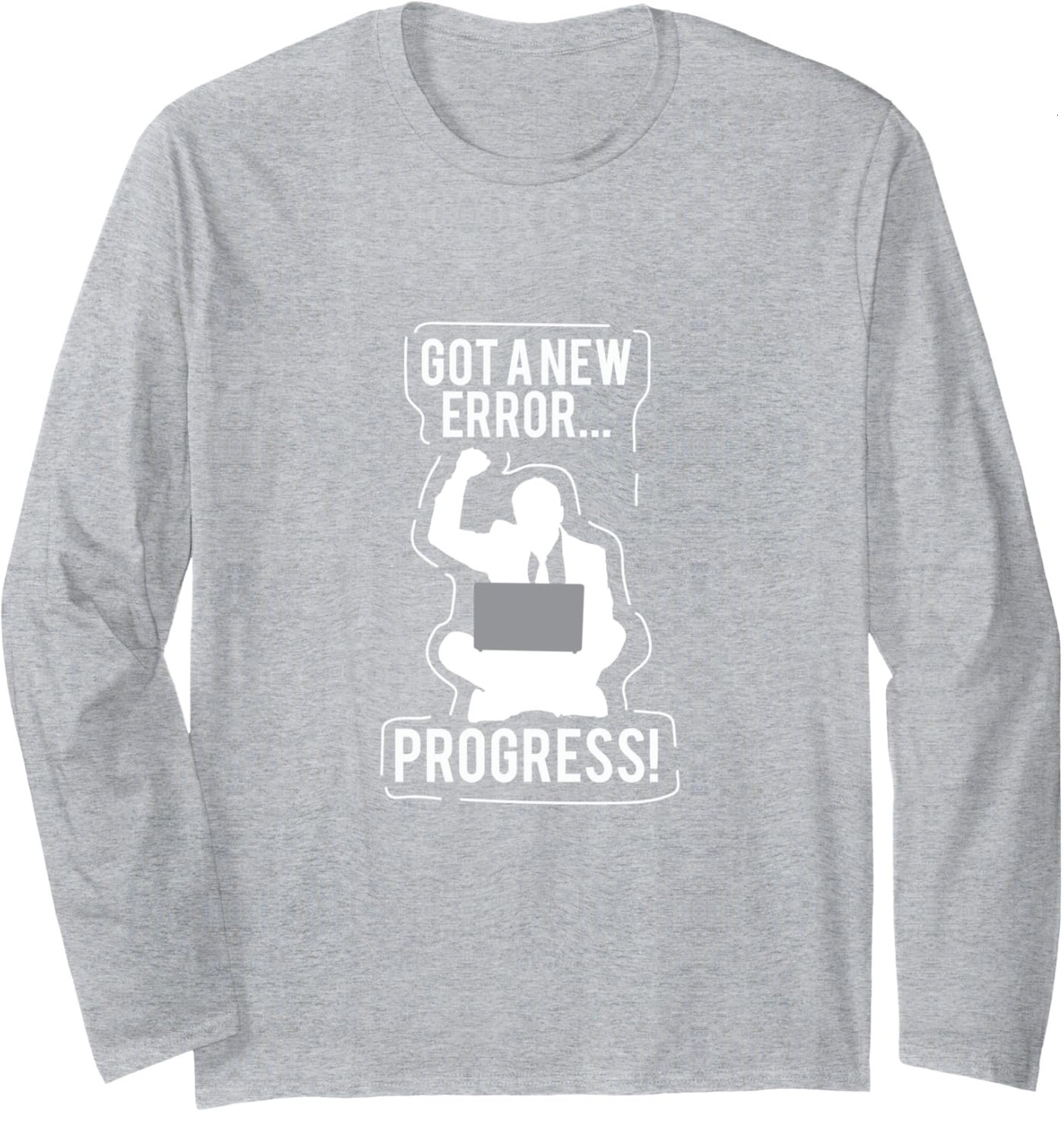 Long Sleeve Shirts for Men sweatshirt Got A New Error, Progress! Funny Programmer Gift Tee Streetwear Casual tops clothes ba