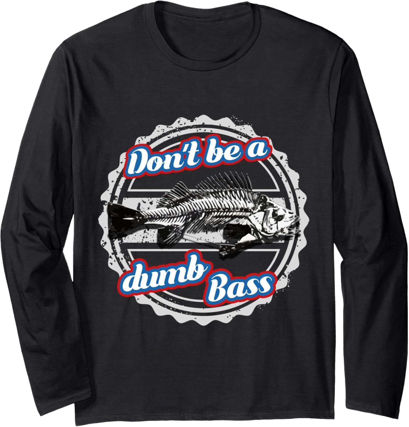 Long Sleeve Shirts for Men sweatshirt Bass Fishing Funny Dont Be Dumb Bass Fisherman Gift Long Sleeve Tee Streetwear Casual tops clothes