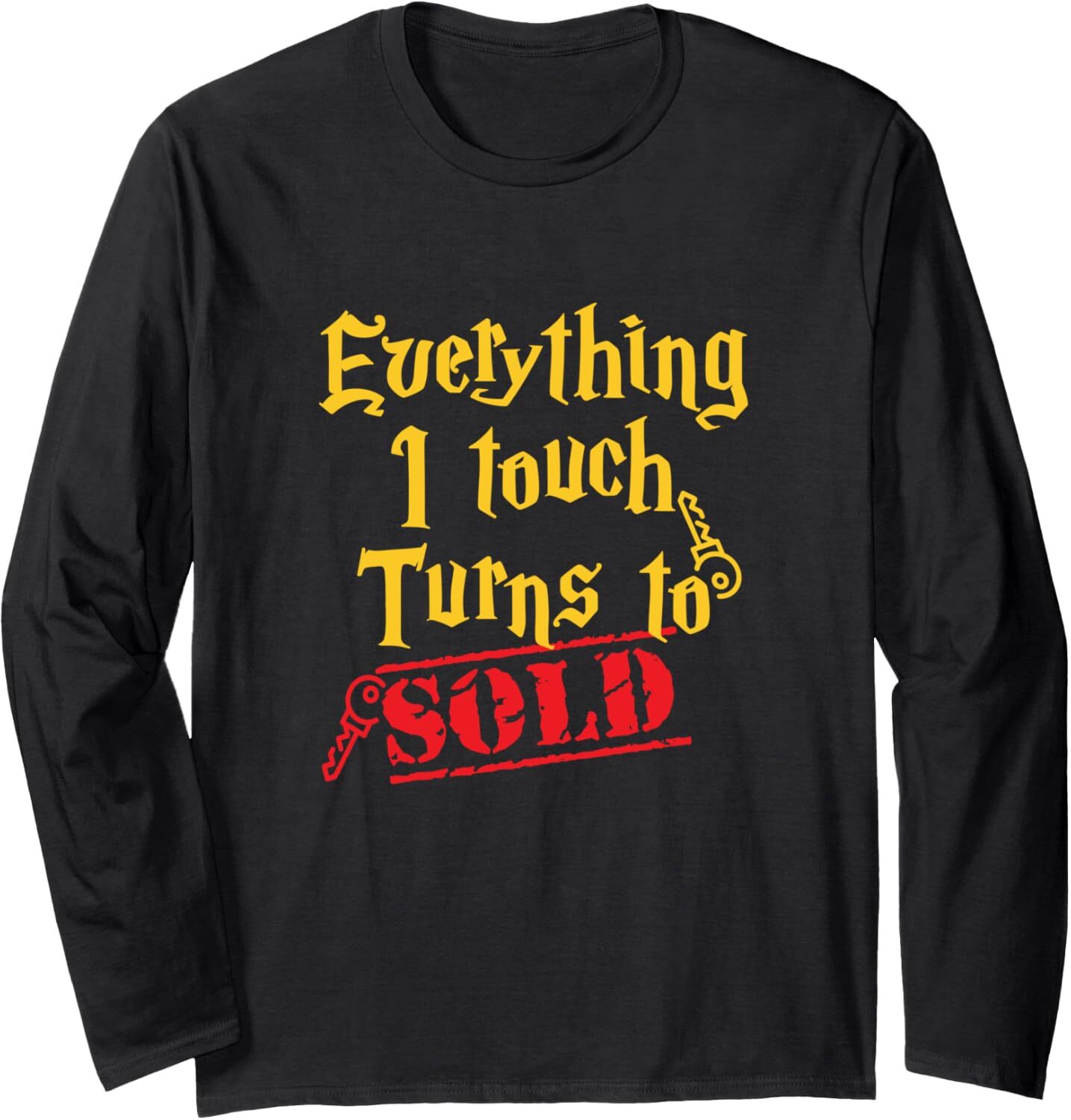 Long Sleeve Shirts for Men sweatshirt Everything I Touch Turns To Sold Real Estate Gift Long Sleeve Tee Streetwear Casual tops clothes