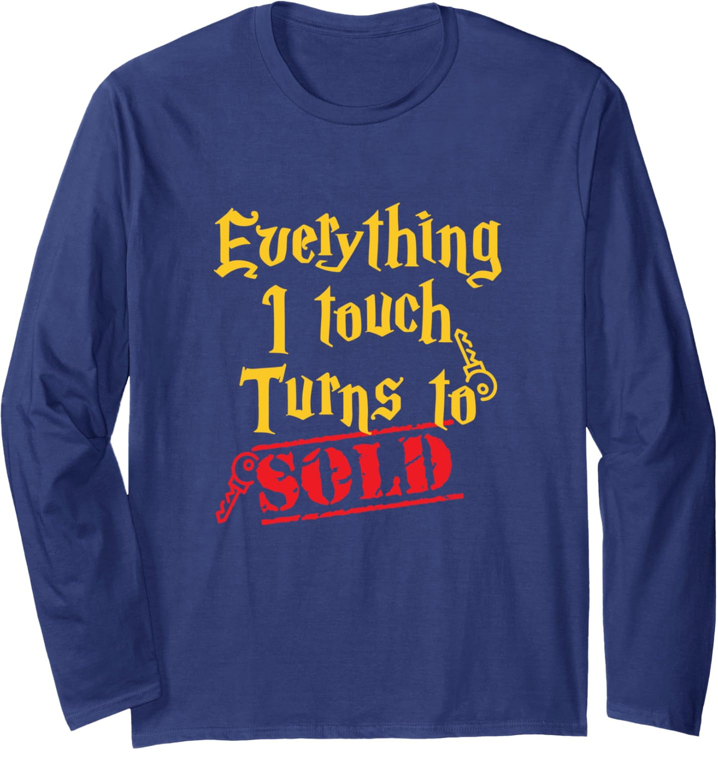 Long Sleeve Shirts for Men sweatshirt Everything I Touch Turns To Sold Real Estate Gift Long Sleeve Tee Streetwear Casual tops clothes