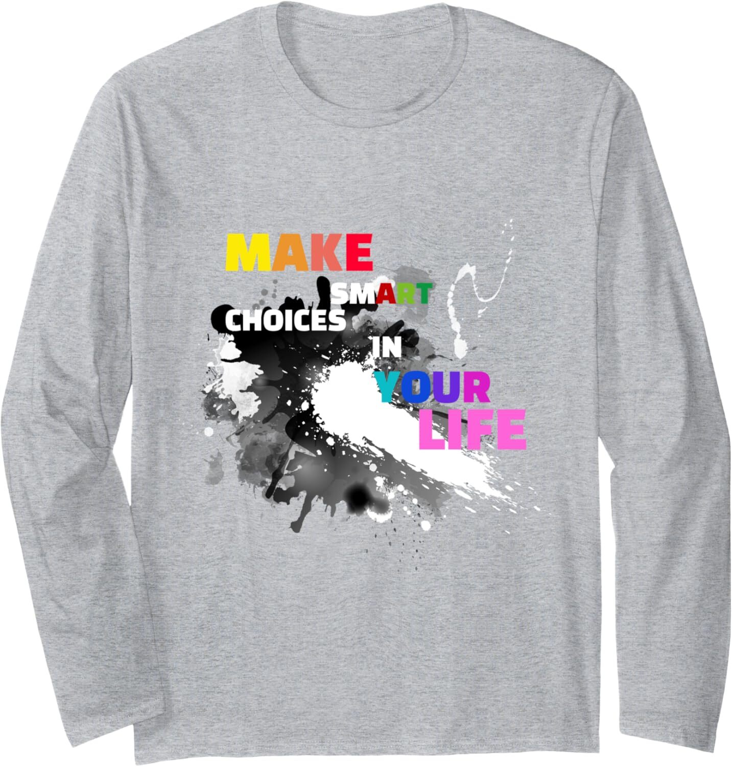 Long Sleeve Shirts for Men sweatshirt Make Smart Choices In Your Life Funny Art Gift Long Sleeve Tee Streetwear Casual tops clothes