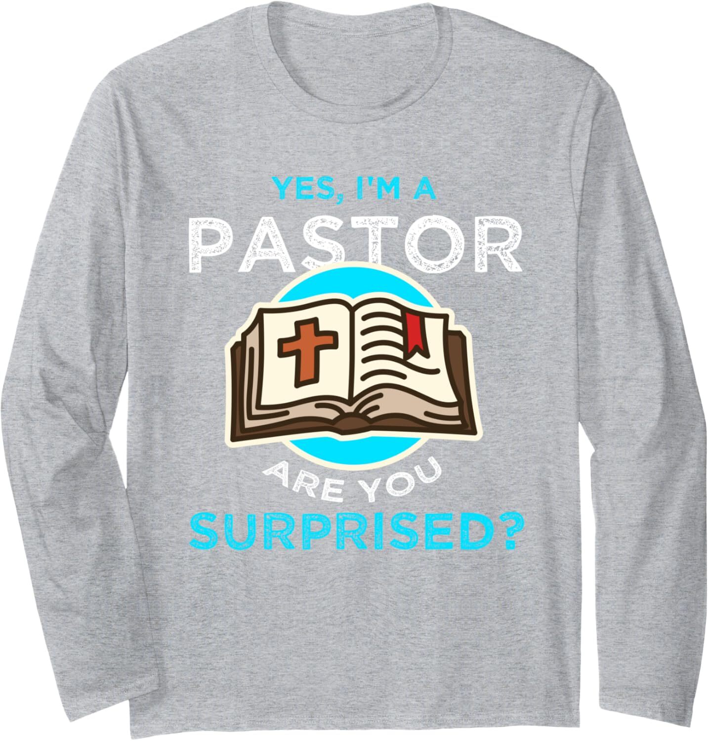 Long Sleeve Shirts for Men sweatshirt Funny Yes Im Pastor Are You Surprised God Servant Religion Long Sleeve Tee Streetwear Casual tops clothes