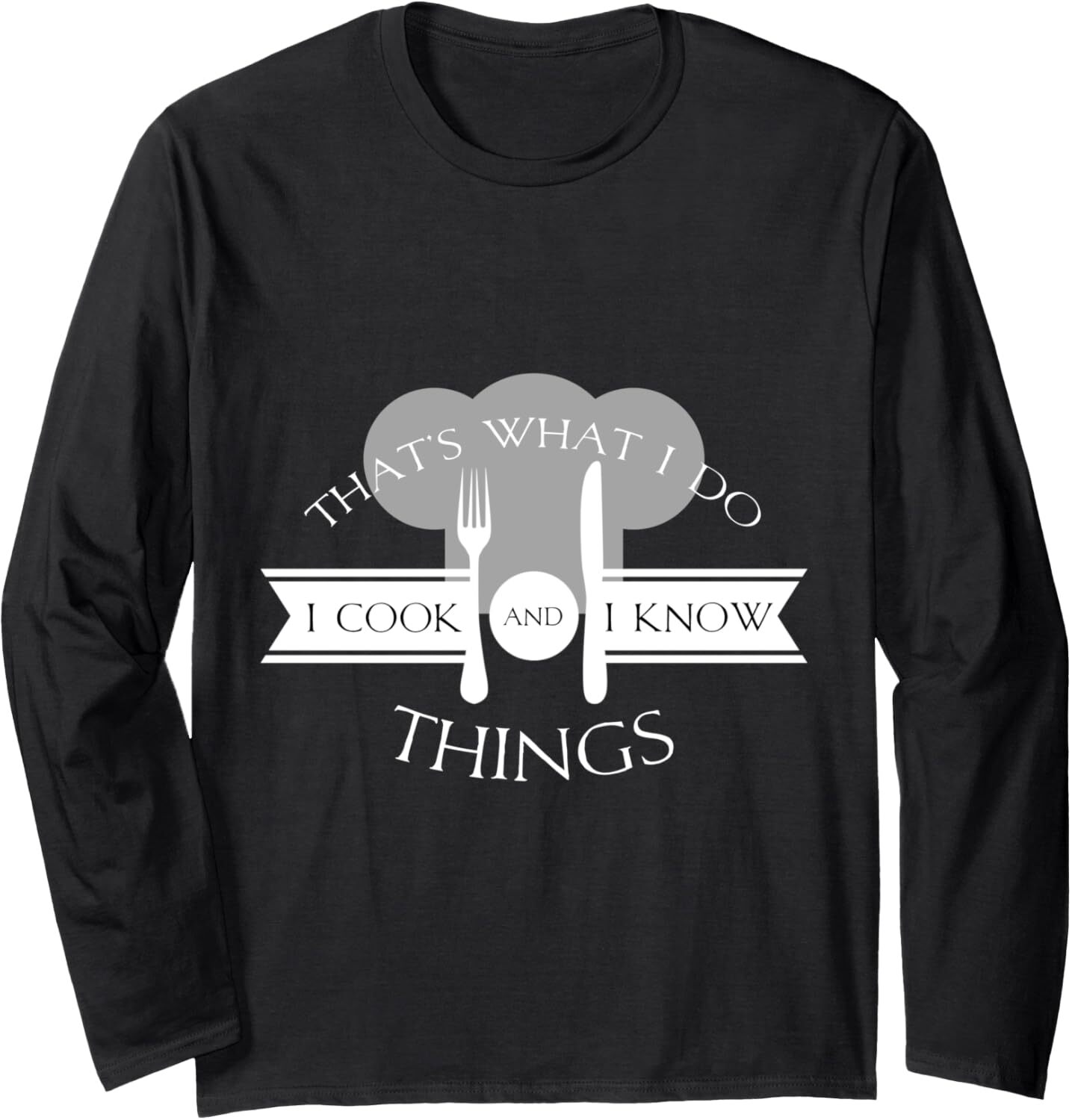 Long Sleeve Shirts for Men sweatshirt I Cook And I Know Things Funny Cute Hot Chef Gift Long Sleeve Tee Streetwear Casual tops clothes