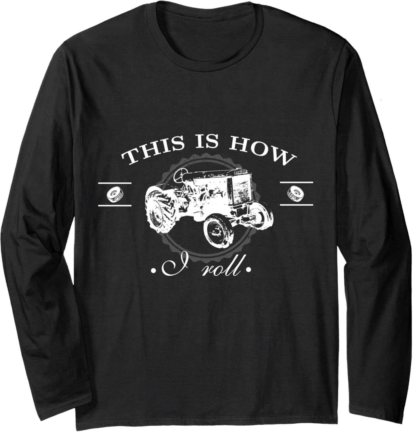 Long Sleeve Shirts for Men sweatshirt This Is How I Roll - Funny Farmer Lifestyle Tractor Long Sleeve Tee Streetwear Casual tops clothes
