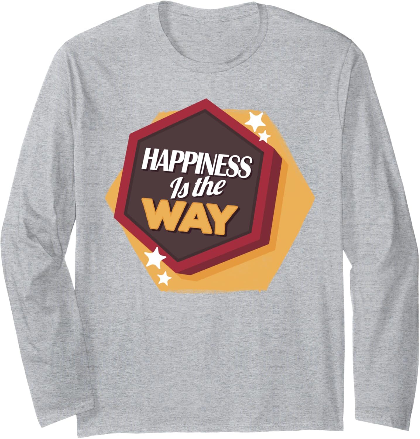 Long Sleeve Shirts for Men sweatshirt Happiness Is The Way - Positive Inspirational Gift Long Sleeve Tee Streetwear Casual tops clothes trend