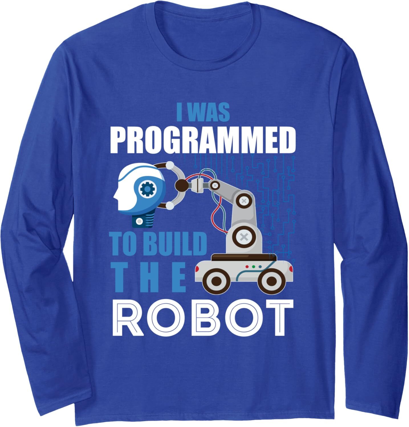 Long Sleeve Shirts for Men sweatshirt Funny I Was Programed To Build The Robot Robotics Engineer Long Sleeve Tee Streetwear Casual tops clothes