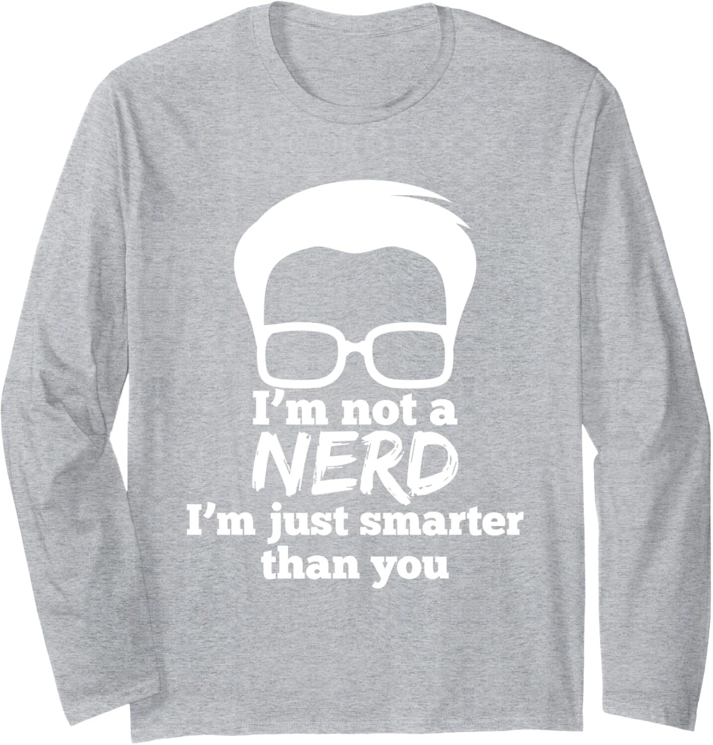 Long Sleeve Shirts for Men sweatshirt I m Not A Nerd I m Just Smarter Than You Funny Gift Long Sleeve Tee Streetwear Casual tops clothes trend