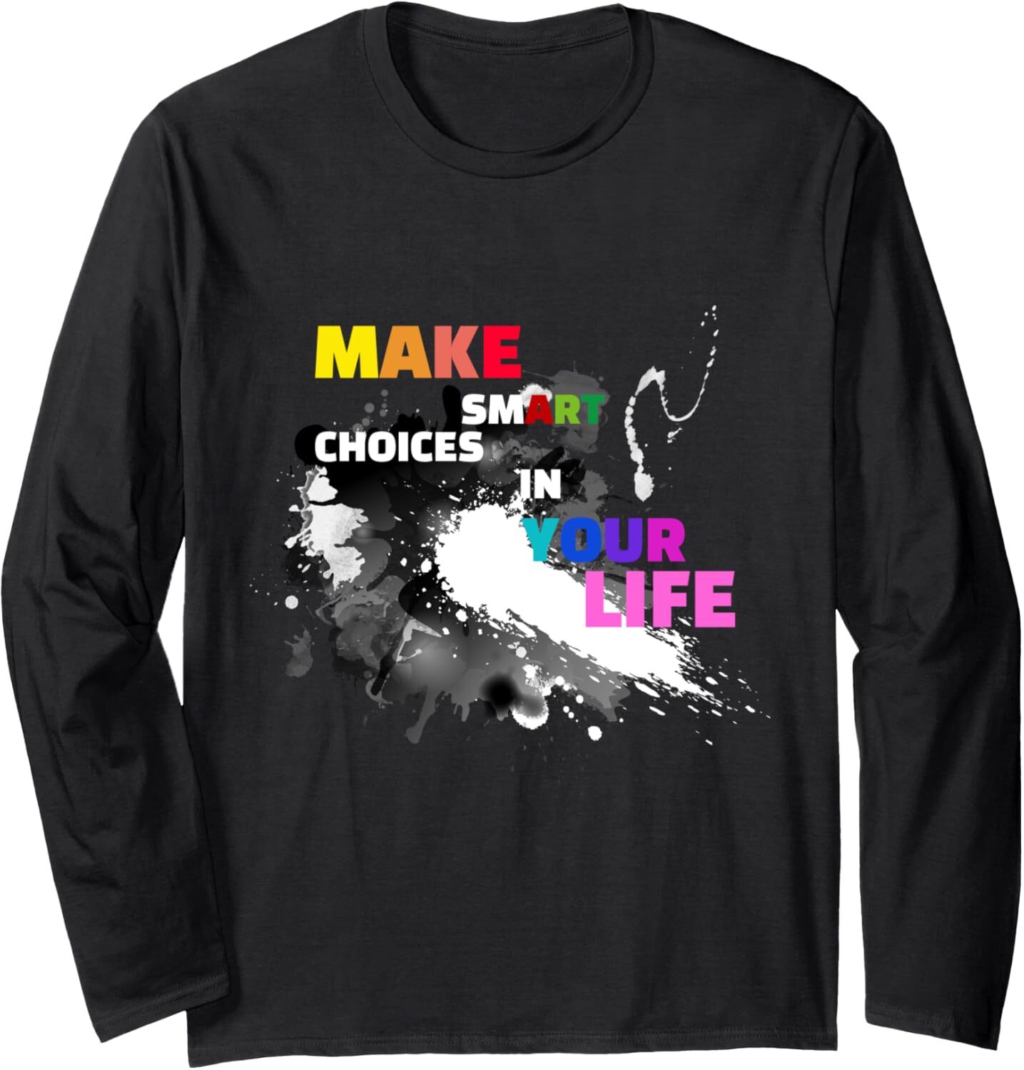 Long Sleeve Shirts for Men sweatshirt Make Smart Choices In Your Life Funny Art Gift Long Sleeve Tee Streetwear Casual tops clothes
