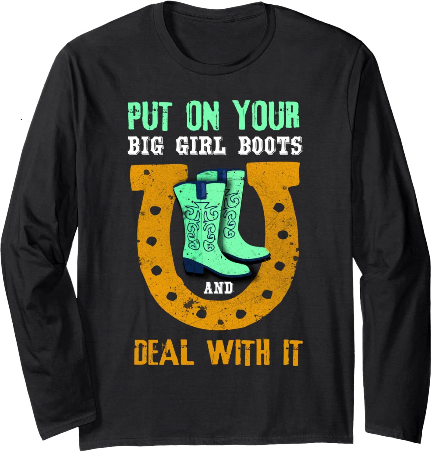 Long Sleeve Shirts for Men sweatshirt Put On Your Big Girl Boots And Deal With It Gift Long Sleeve Tee Streetwear Casual tops clothes trend