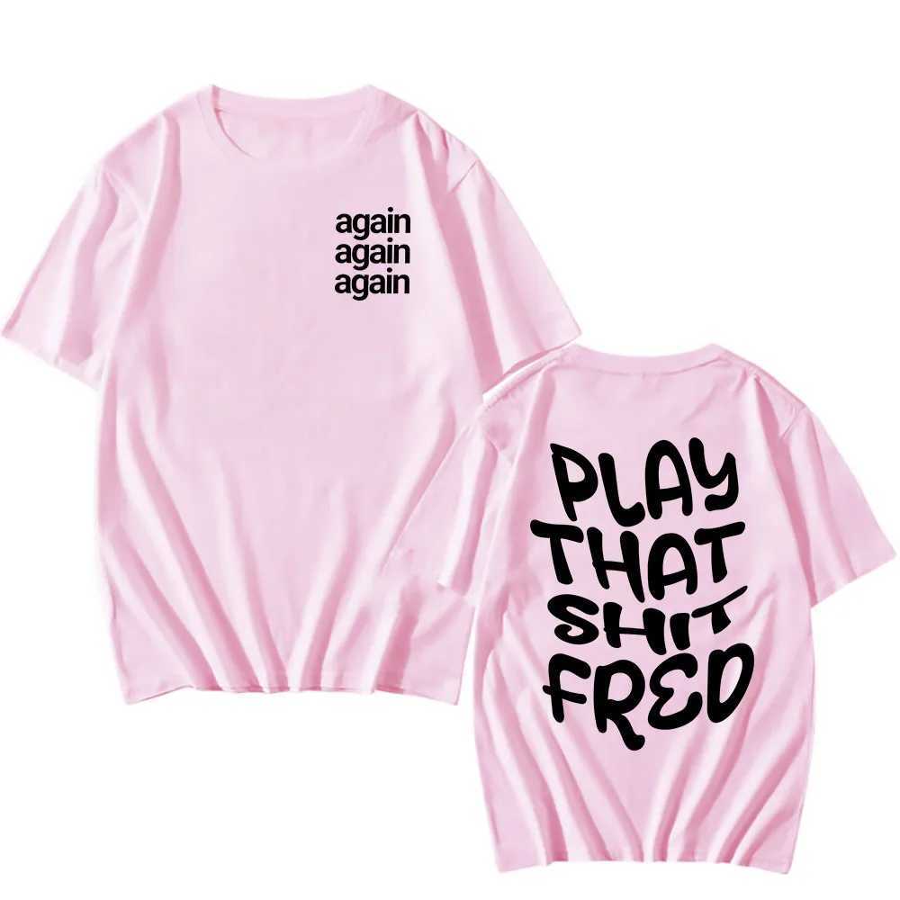 Play that Sh * t Fred T-shirt again Camiseta Hombre cotton T-shirt short sleeved mens and womens T-shirt street clothing summer O-neck clothing CL2409
