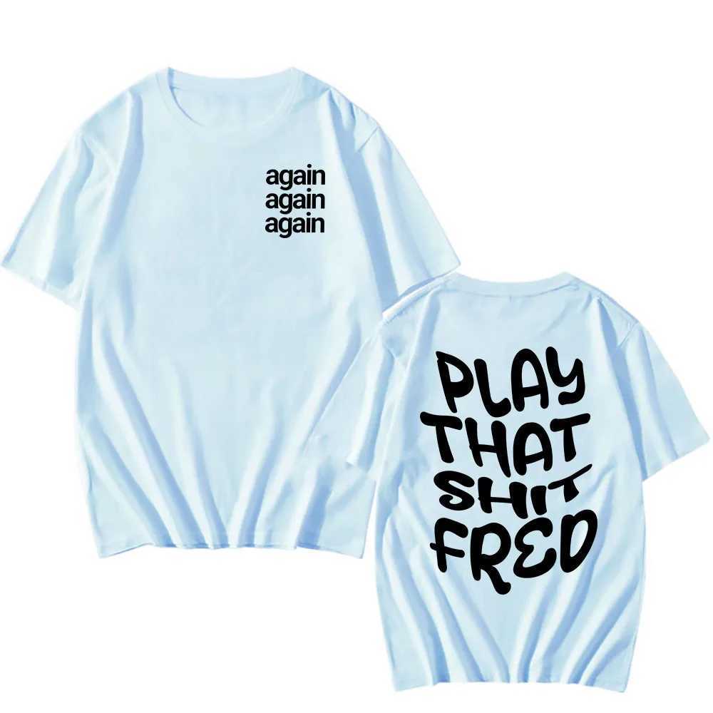 Play that Sh * t Fred T-shirt again Camiseta Hombre cotton T-shirt short sleeved mens and womens T-shirt street clothing summer O-neck clothing CL2409