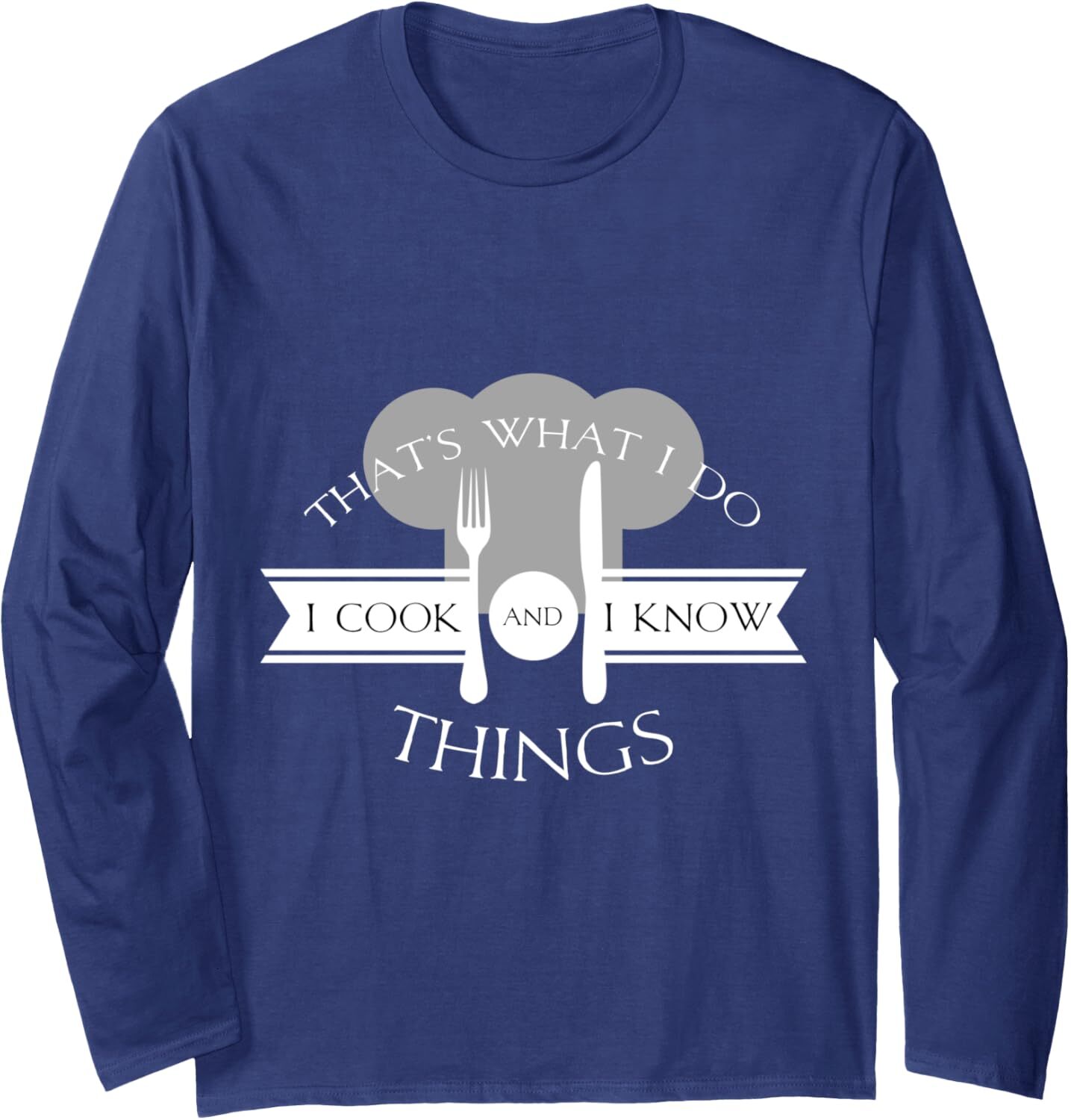 Long Sleeve Shirts for Men sweatshirt I Cook And I Know Things Funny Cute Hot Chef Gift Long Sleeve Tee Streetwear Casual tops clothes