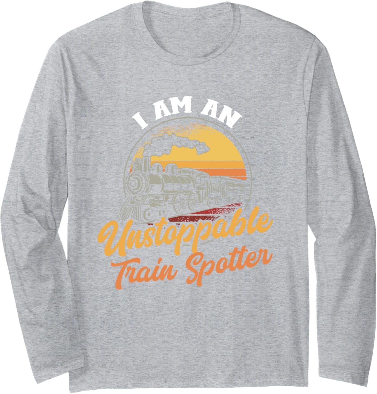 Long Sleeve Shirts for Men sweatshirt Vintage I Am An Unstoppable Train Spotter Railroader Gift Long Sleeve Tee Streetwear Casual tops clothes