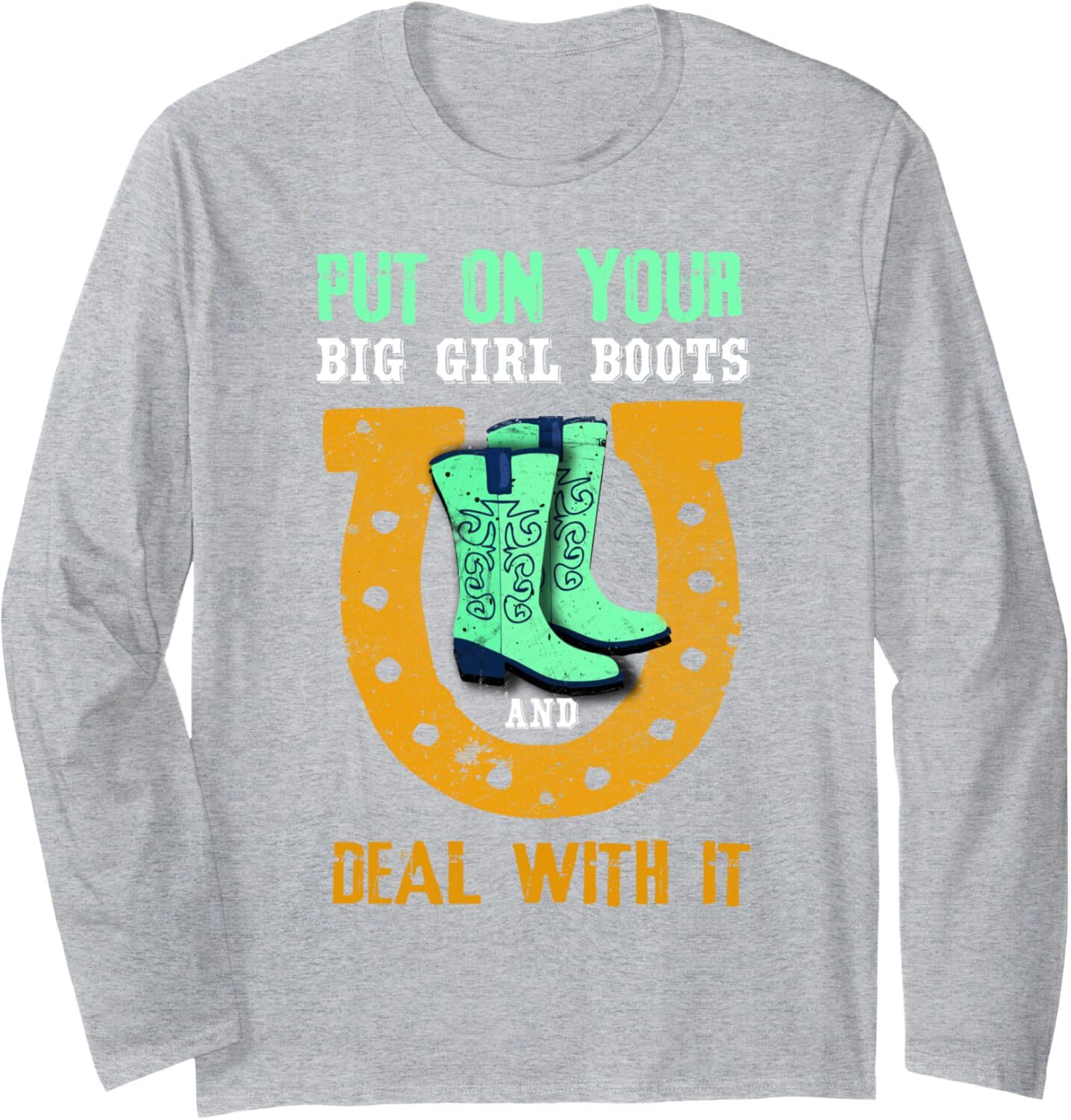 Long Sleeve Shirts for Men sweatshirt Put On Your Big Girl Boots And Deal With It Gift Long Sleeve Tee Streetwear Casual tops clothes trend