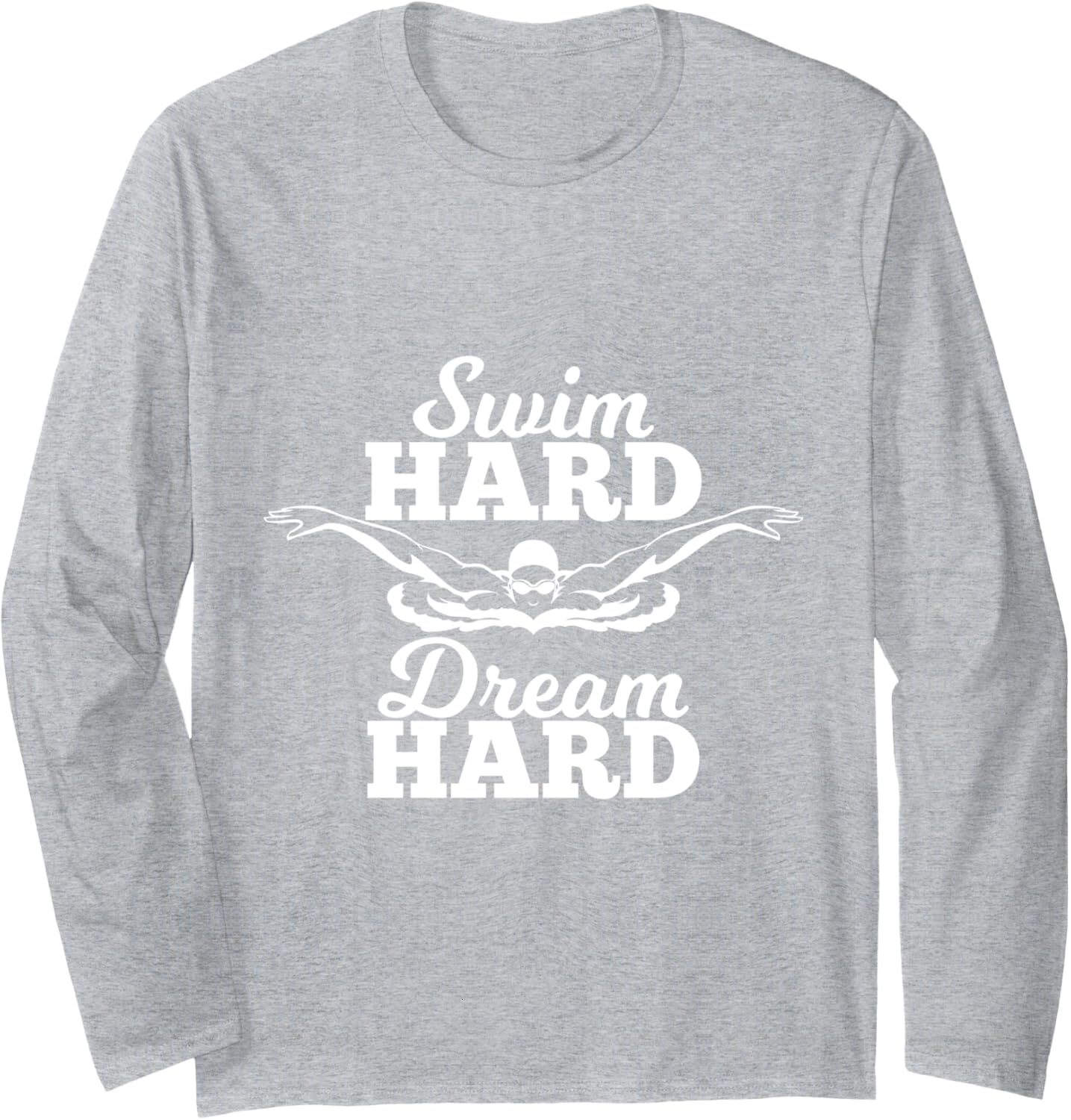 Long Sleeve Shirts for Men sweatshirt Swim Hard Dream Hard Funny Cute Swimmer Fan Gift Long Sleeve Tee Streetwear Casual tops clothes
