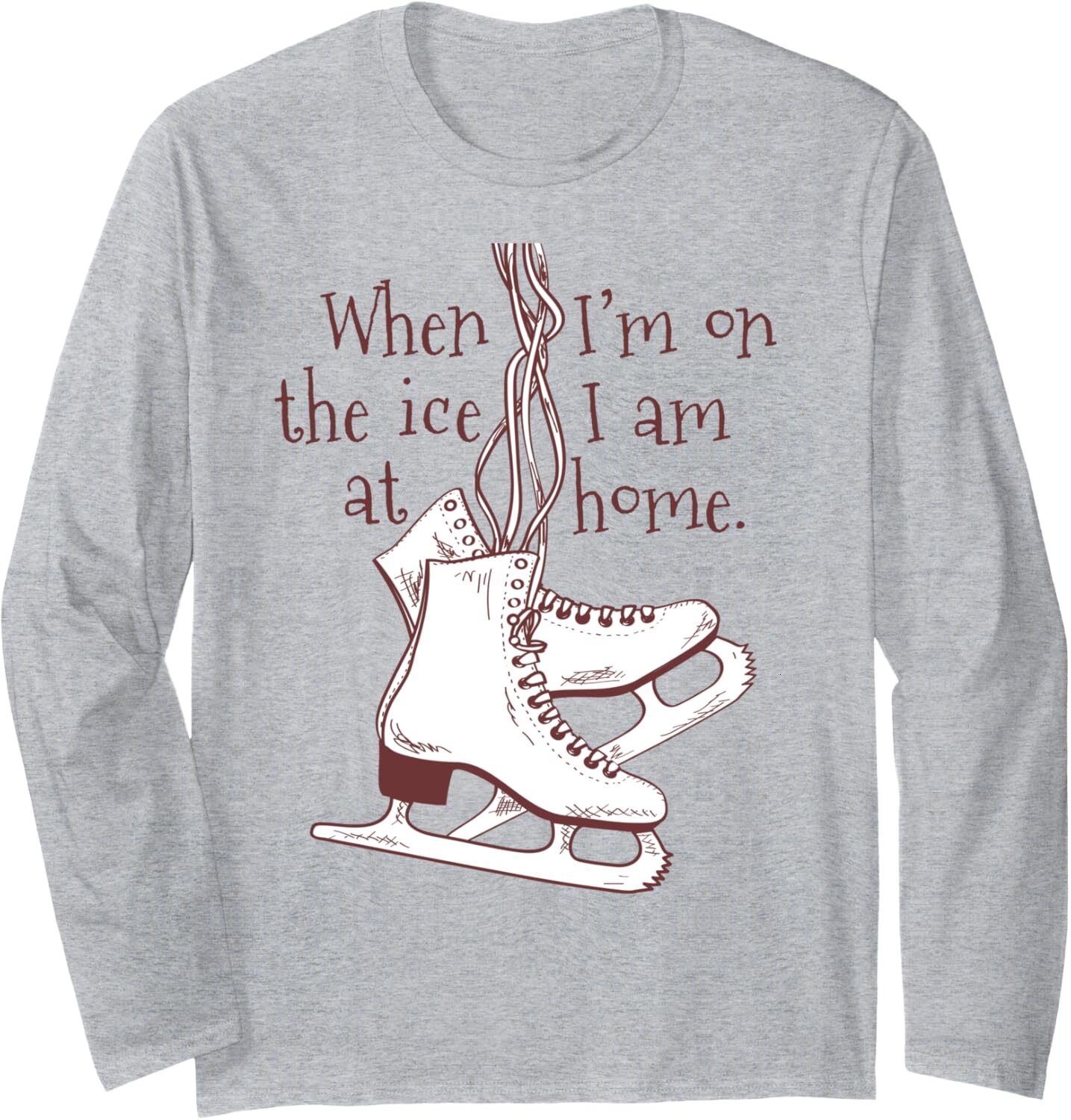 Long Sleeve Shirts for Men sweatshirt When Im on The Ice Im at Home - Funny Ice Skater Long Sleeve Tee Streetwear Casual tops clothes