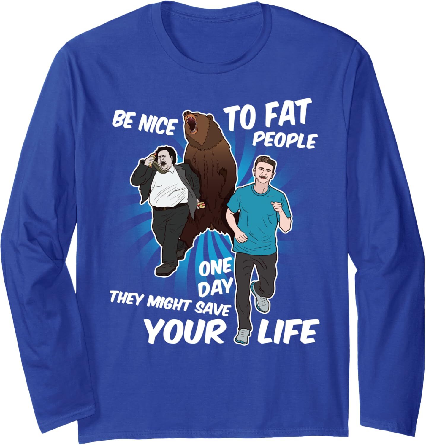 Long Sleeve Shirts for Men sweatshirt Be Nice To Fat People They Might Save Life Bear Fun Long Sleeve Tee Streetwear Casual tops clothes fashion