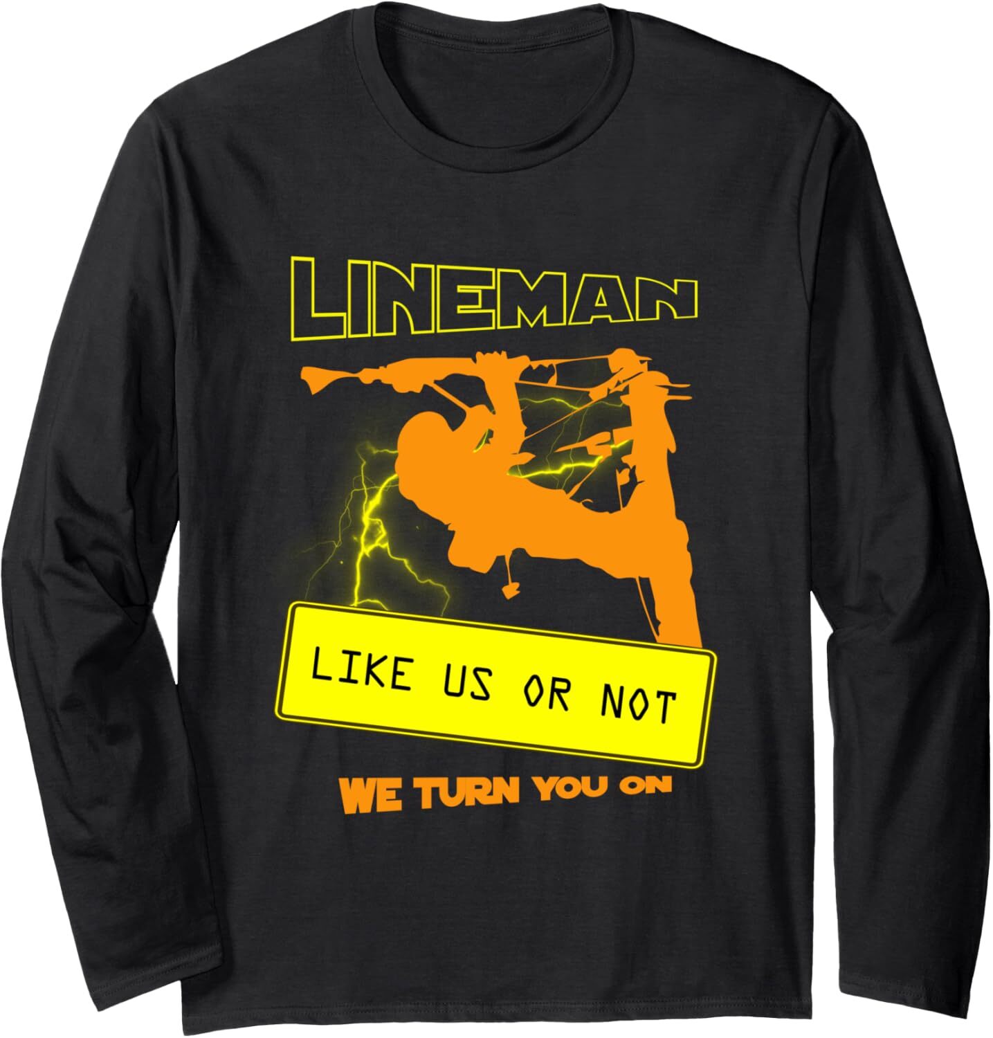 Long Sleeve Shirts for Men sweatshirt Like Us Or Not We Turn You On Funny Cool Lineman Long Sleeve Tee Streetwear Casual tops clothes