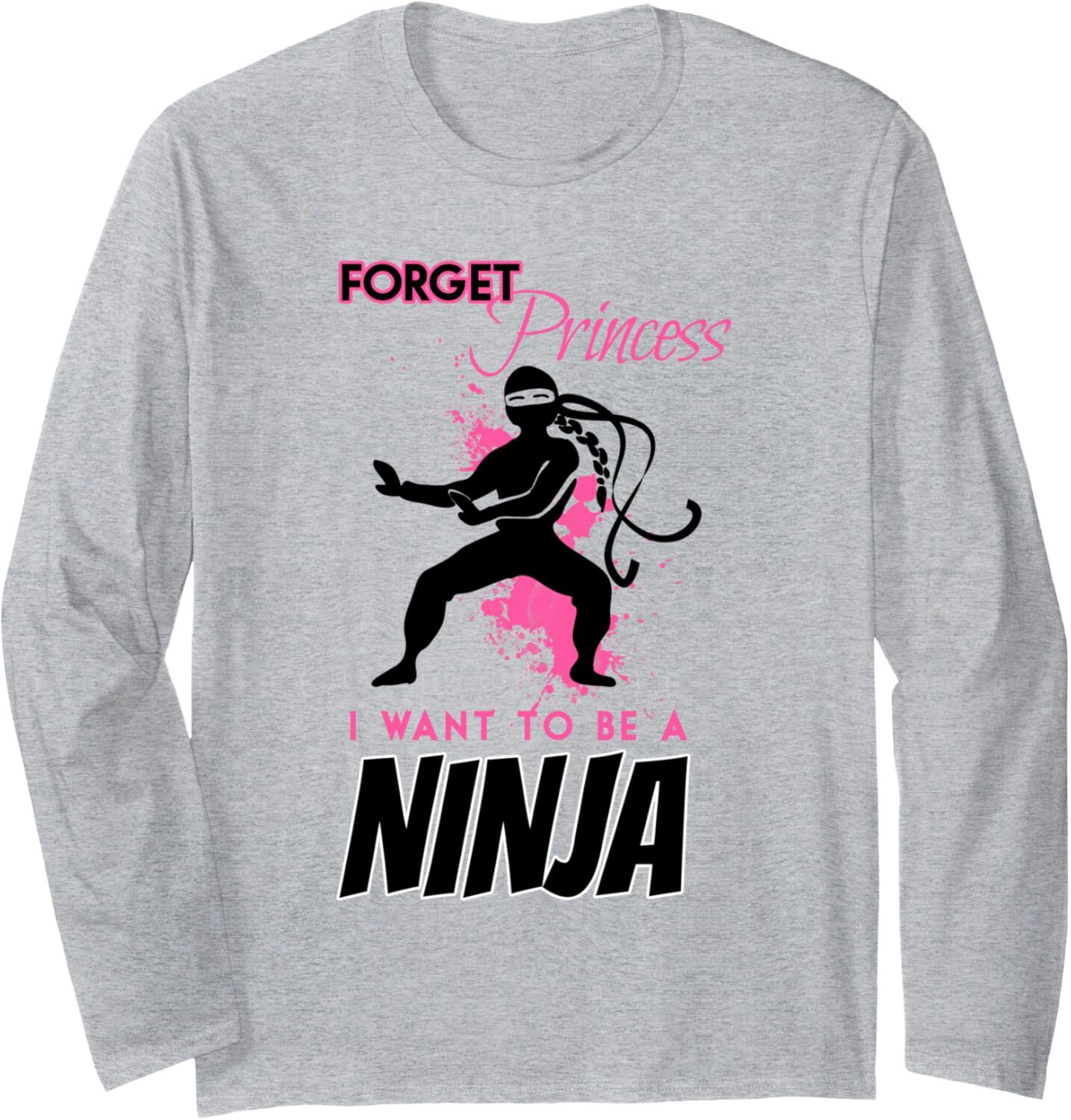 Long Sleeve Shirts for Men sweatshirt Forget Princess I Want To Be Ninja Girl Funny Gift Long Sleeve T-Shirt T shirt Tee Streetwear Casual tops clothe