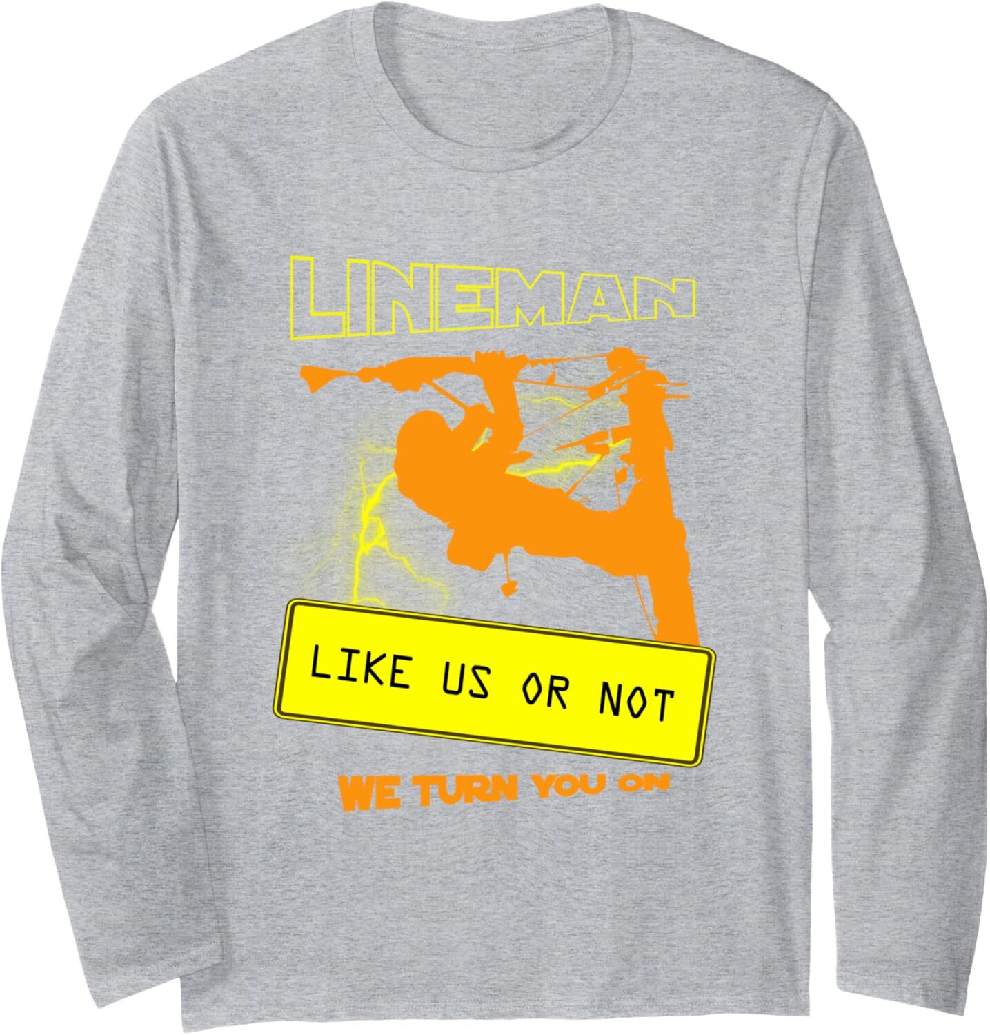 Long Sleeve Shirts for Men sweatshirt Like Us Or Not We Turn You On Funny Cool Lineman Long Sleeve Tee Streetwear Casual tops clothes