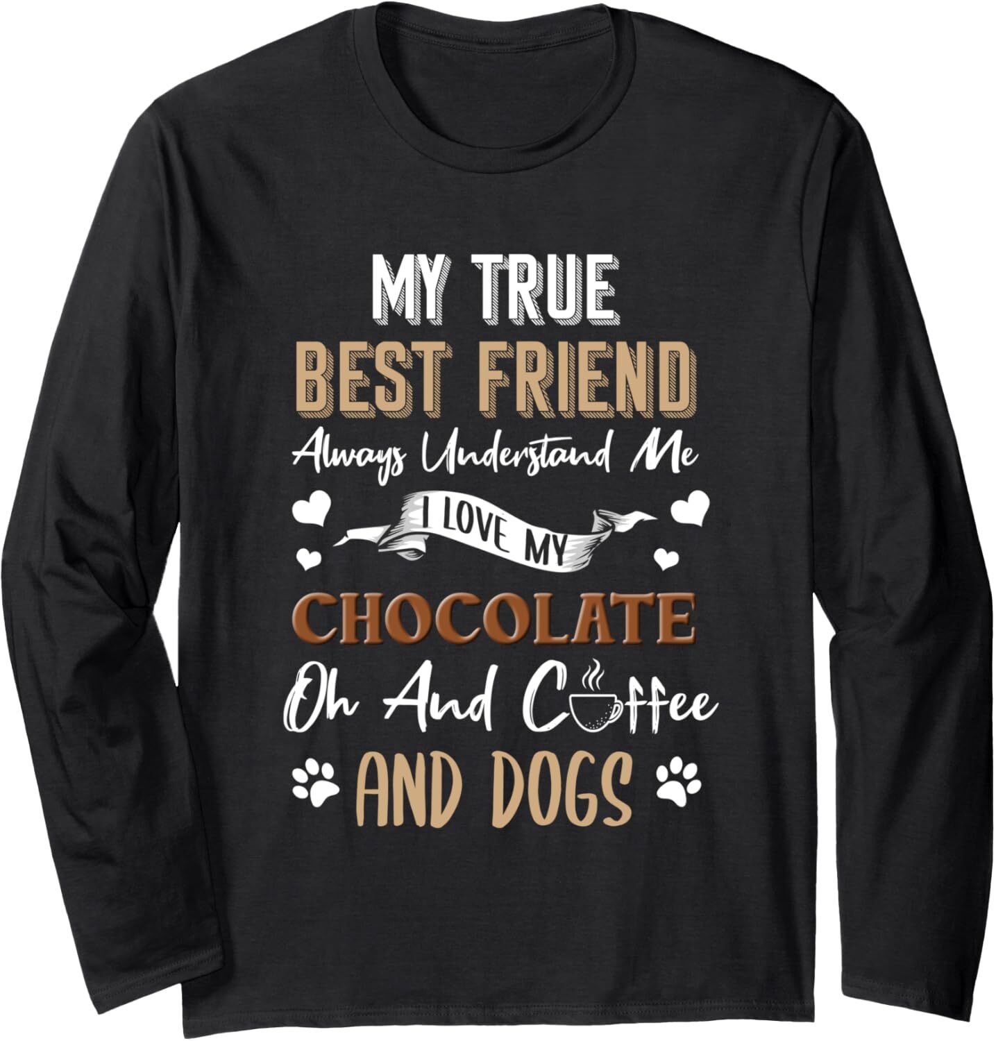 Long Sleeve Shirts for Men sweatshirt My True Best Friend Chocolate Understands Me Coffee Dogs Long Sleeve Tee Streetwear Casual tops clothes