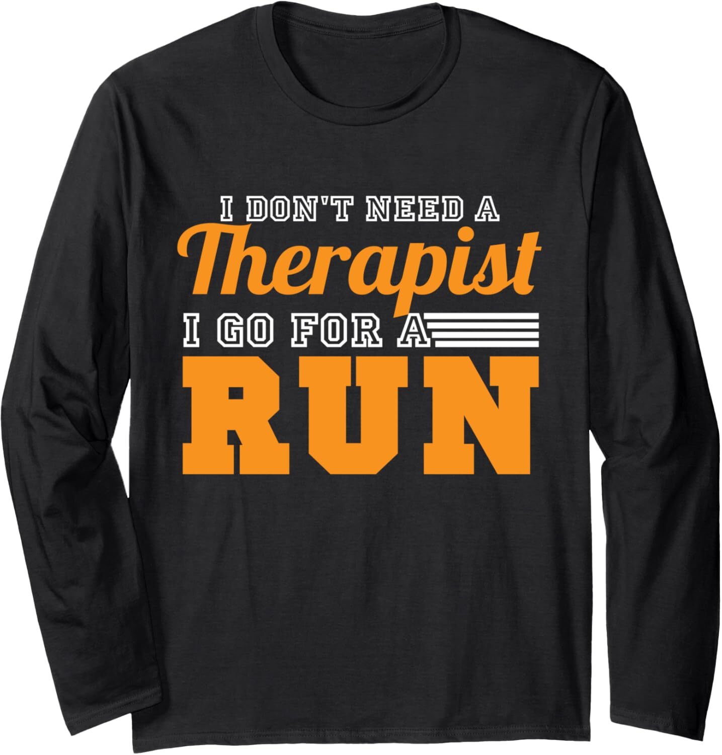 Long Sleeve Shirts for Men sweatshirt Funny I Dont Need Therapist I Go For Run Hobby Runner Gift Long Sleeve Tee Streetwear Casual tops clothes