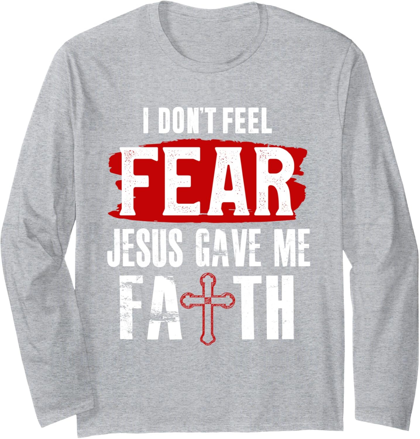 Long Sleeve Shirts for Men sweatshirt Christian I Dont Feel Fear Jesus Gave Me Faith God Saves Tee Streetwear Casual tops clothes