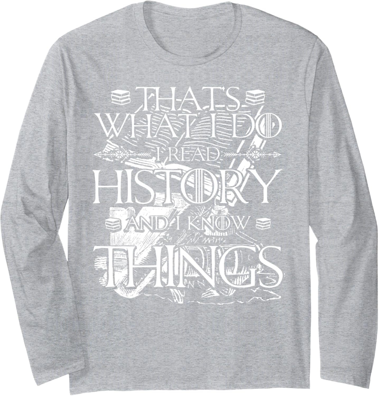 Long Sleeve Shirts for Men sweatshirt I Read History and Know Things Cute Book Lovers Long Sleeve Tee Streetwear Casual tops clothes
