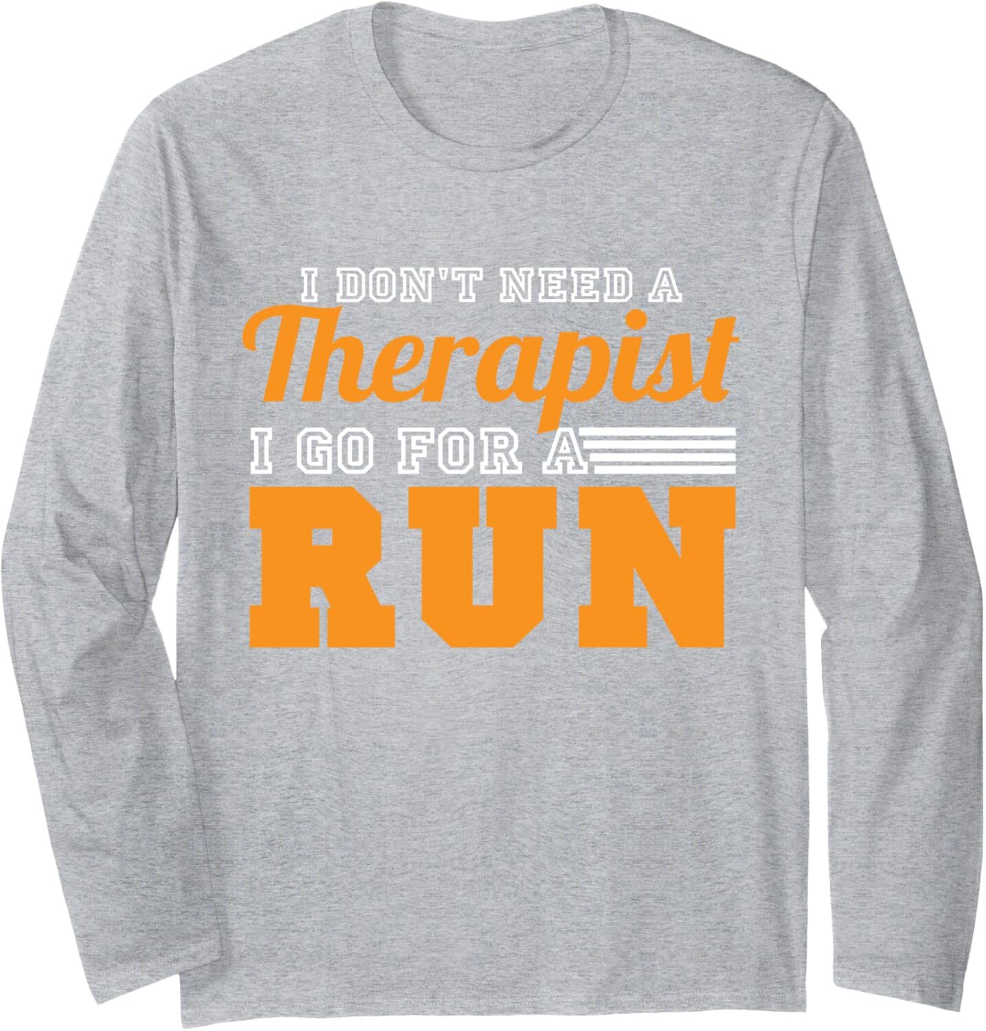 Long Sleeve Shirts for Men sweatshirt Funny I Dont Need Therapist I Go For Run Hobby Runner Gift Long Sleeve Tee Streetwear Casual tops clothes