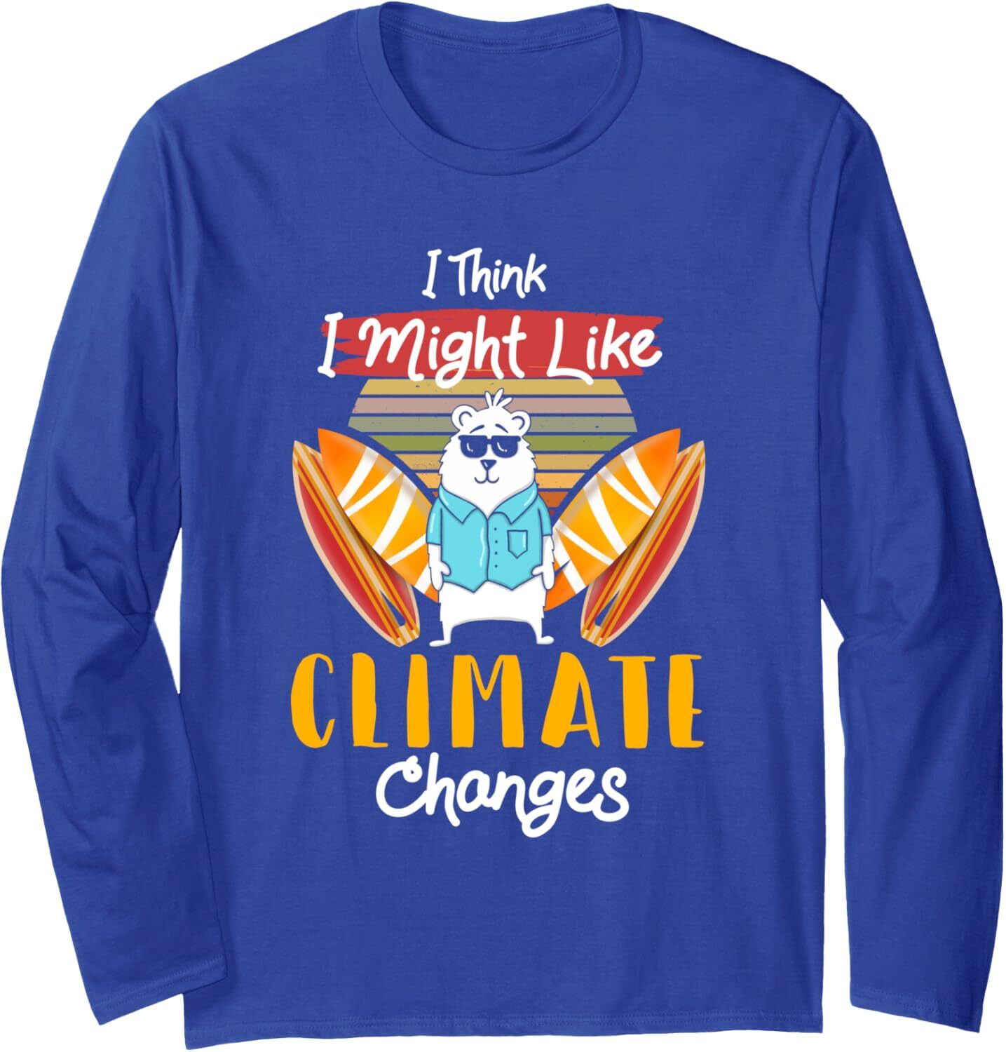 Long Sleeve Shirts for Men sweatshirt Funny I Think I Might Like Climate Changes Global Warming Long Sleeve Tee Streetwear Casual tops clothes