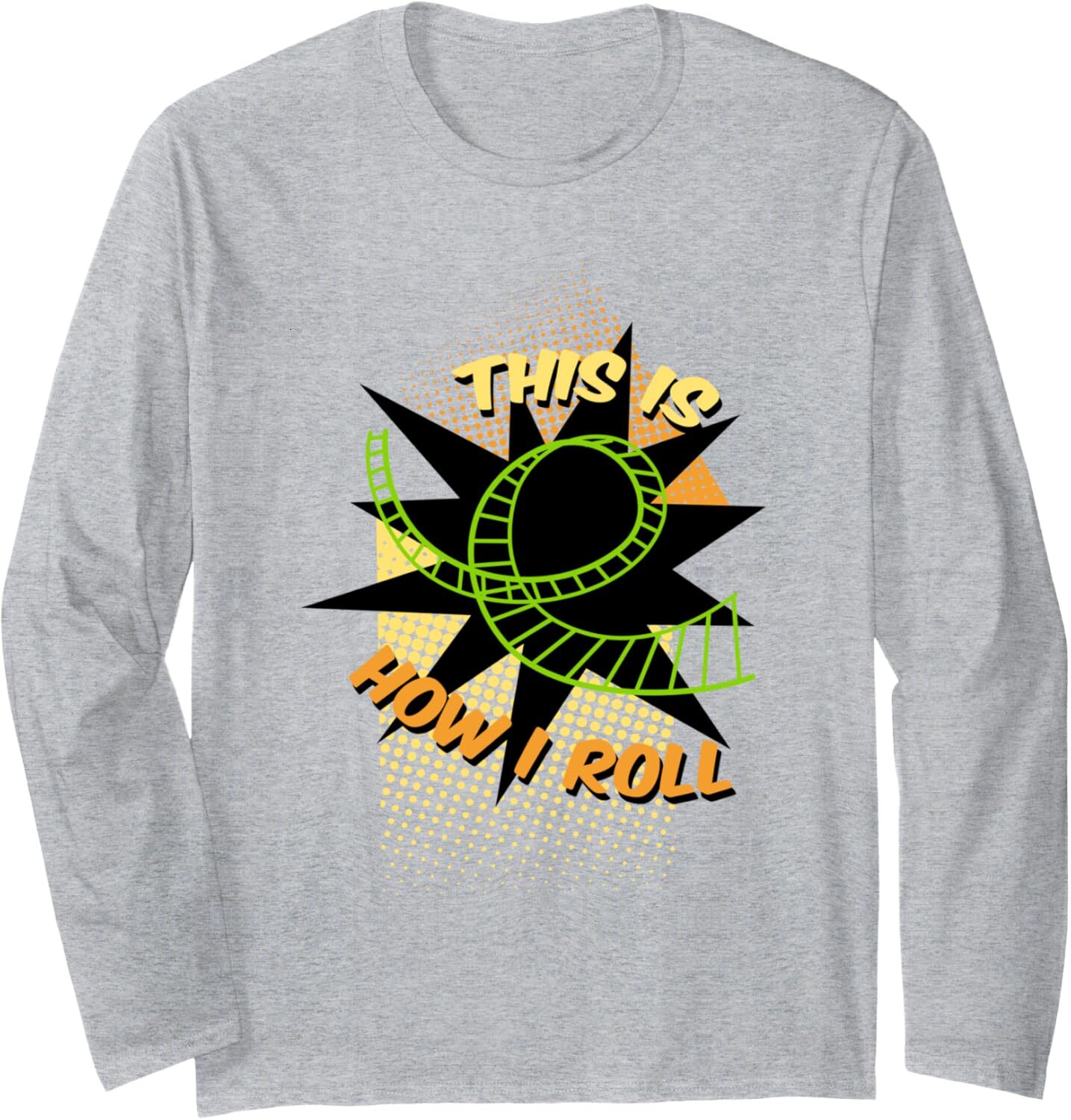 Long Sleeve Shirts for Men sweatshirt This Is How I Roll Funny Cool Roller Coaster Gift Long Sleeve Streetwear Casual tops clothes