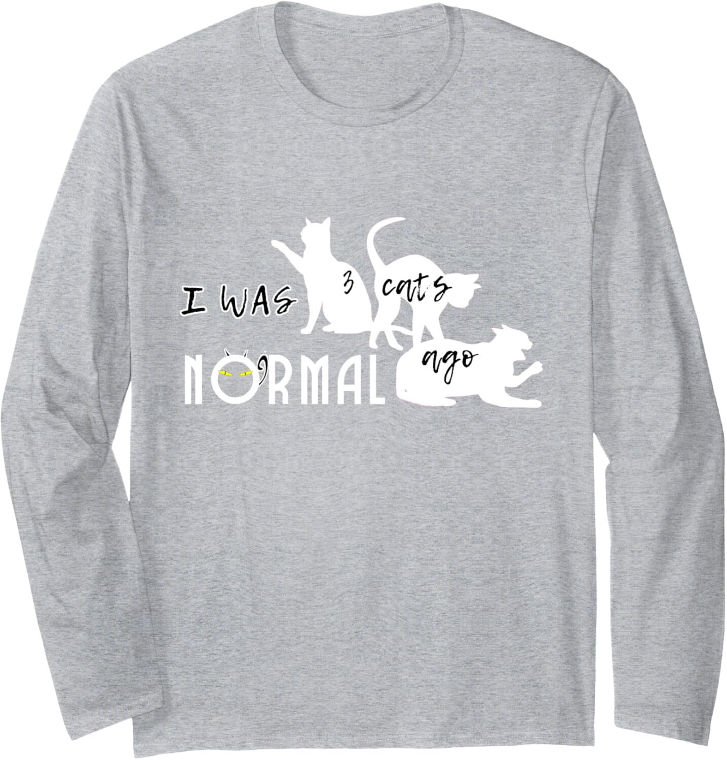 Long Sleeve Shirts for Men sweatshirt Cute I Was Normal Three Cats Ago Kitty Lovers Long Sleeve Tee Streetwear Casual tops clothes