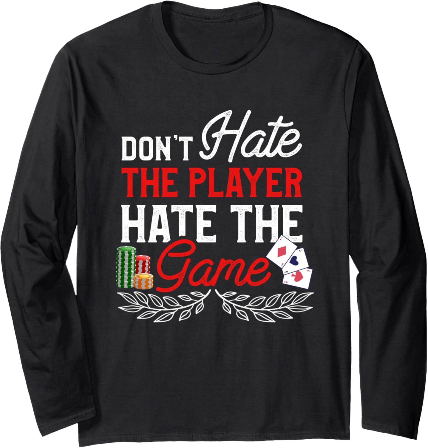 Long Sleeve Shirts for Men sweatshirt Fully Dont Hate The Player Hate The Game Cards Chips Poker Long Sleeve Streetwear Casual tops clothes